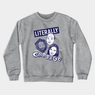 Literally Garbage Crewneck Sweatshirt